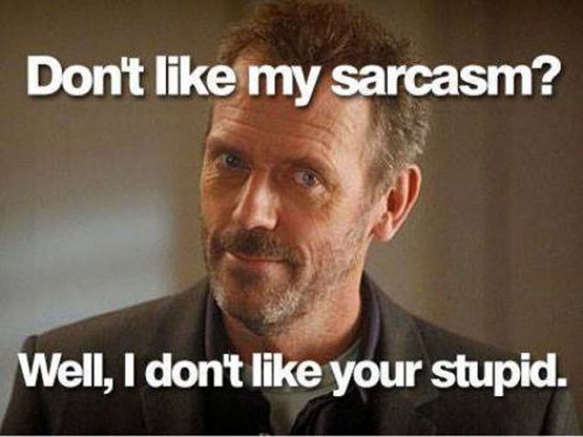 Well, if Hugh Laurie said so